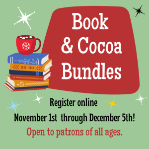 Book and Cocoa Bundles--register online Nov.1-Dec. 5. For all ages!